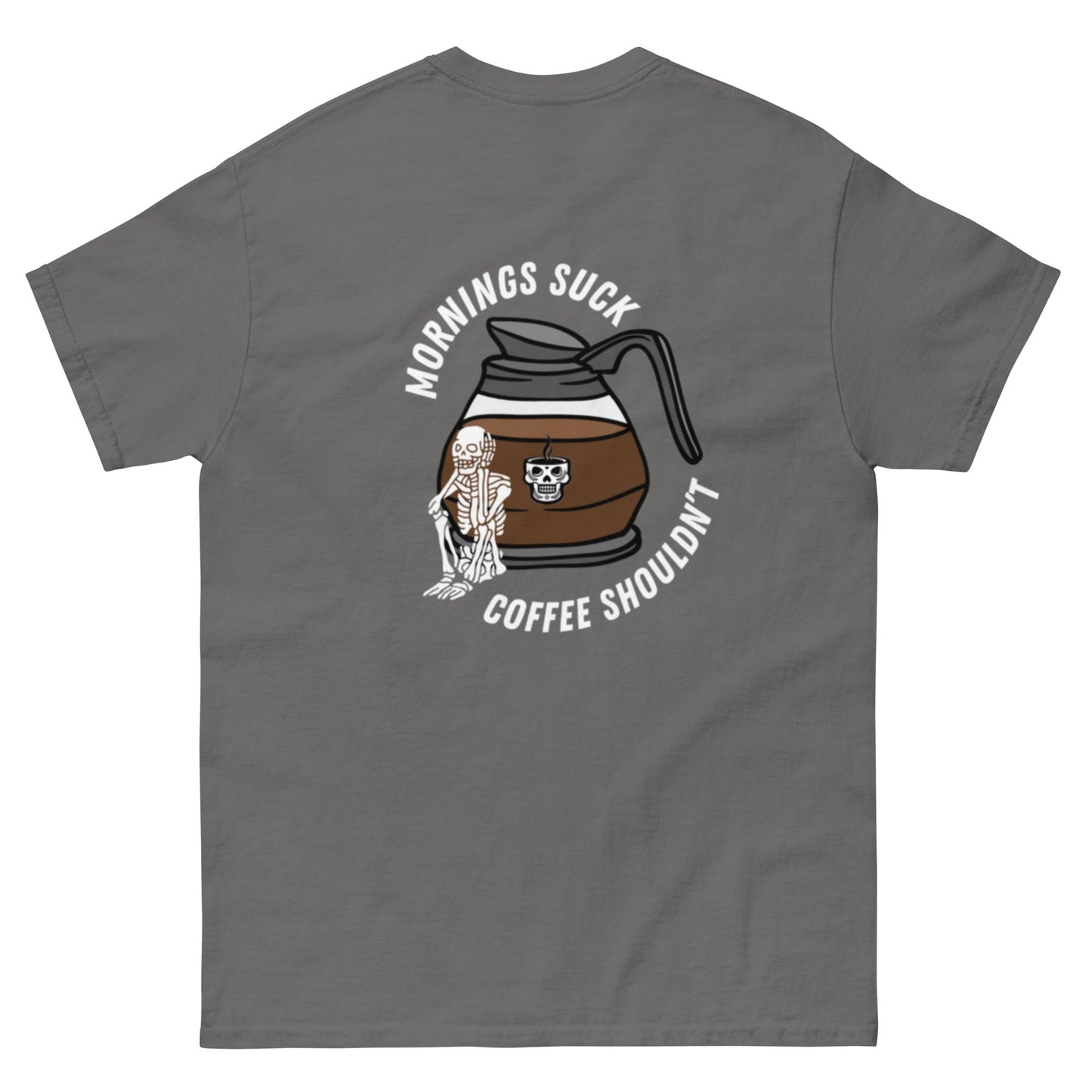 MORNINGS SUCK COFFEE SHOULDN'T - Unisex Tee