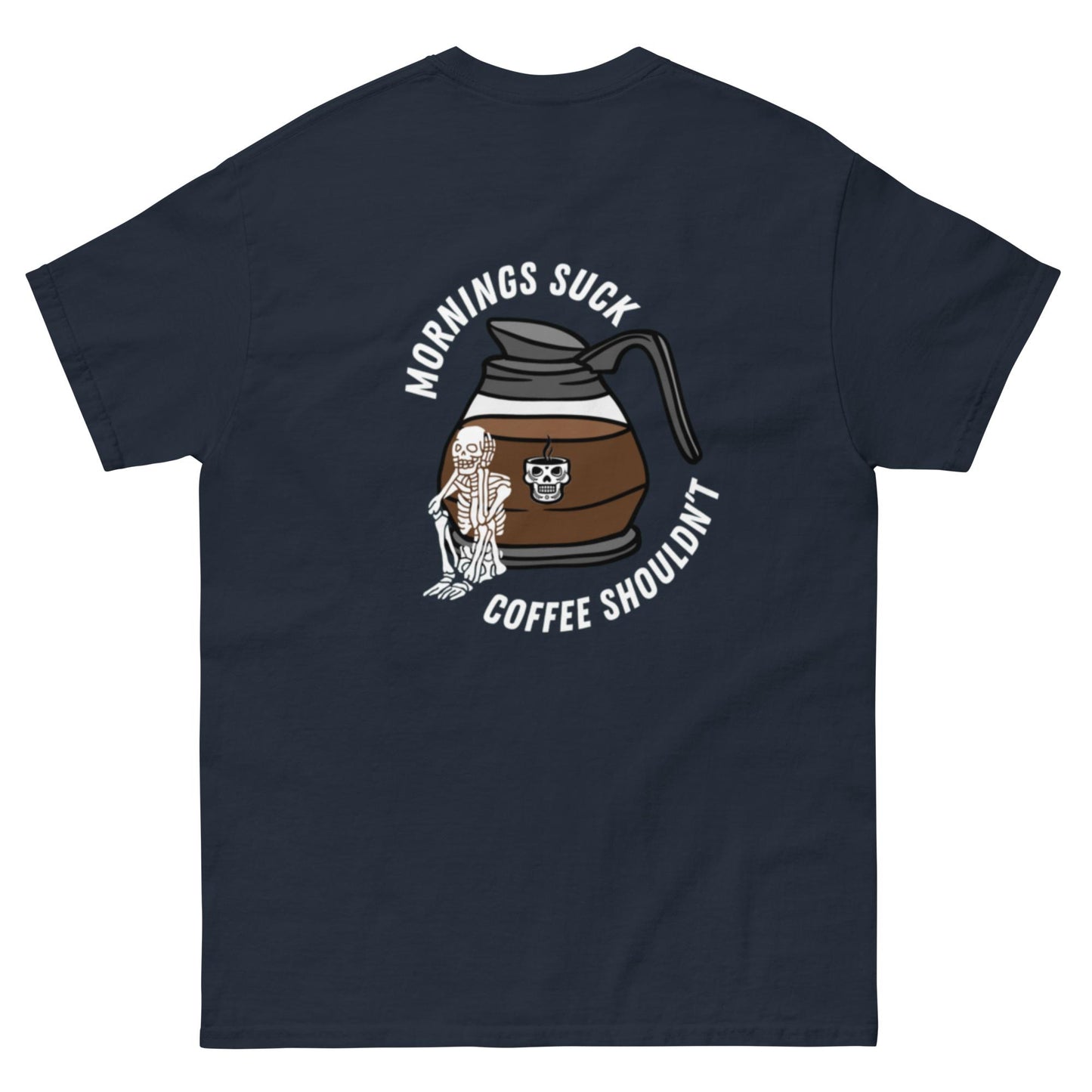 MORNINGS SUCK COFFEE SHOULDN'T - Unisex Tee