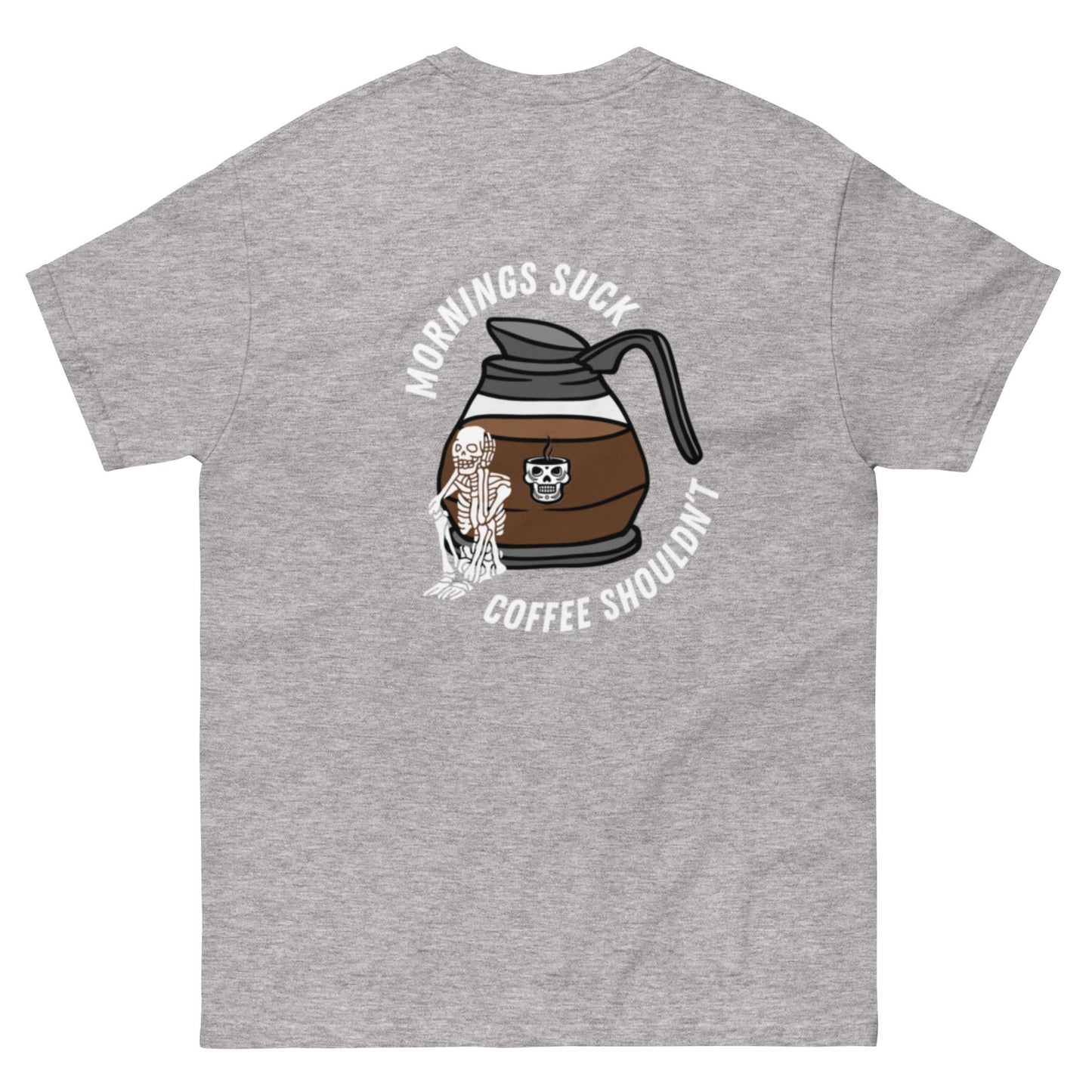 MORNINGS SUCK COFFEE SHOULDN'T - Unisex Tee